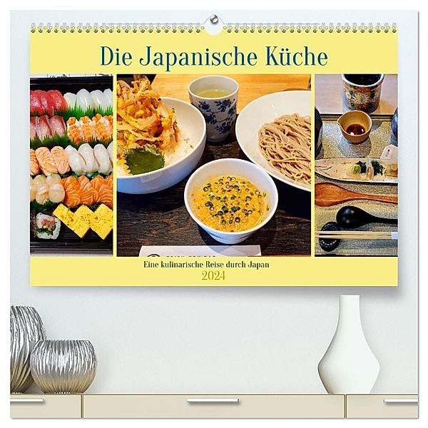 Die Japanische Küche - Eine kulinarische Reise durch Japan (hochwertiger Premium Wandkalender 2024 DIN A2 quer), Kunstdruck in Hochglanz, Martin Gillner