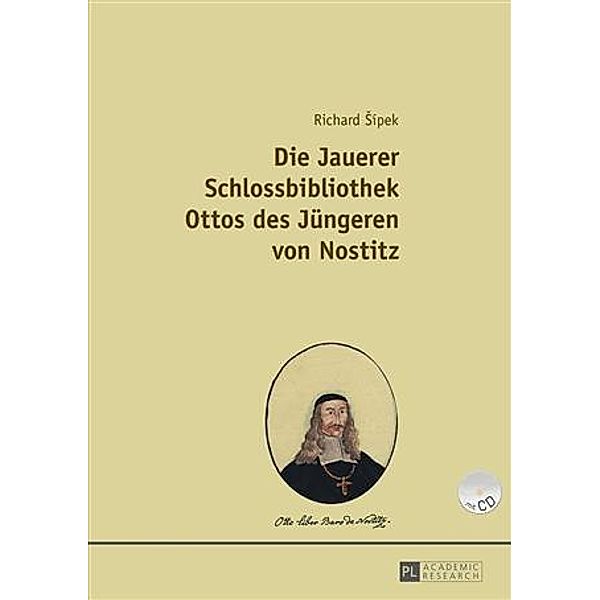 Die Jauerer Schlossbibliothek Ottos des Juengeren von Nostitz, Richard Sipek