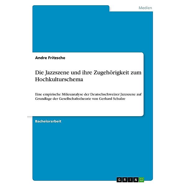 Die Jazzszene und ihre Zugehörigkeit zum Hochkulturschema, Andre Fritzsche