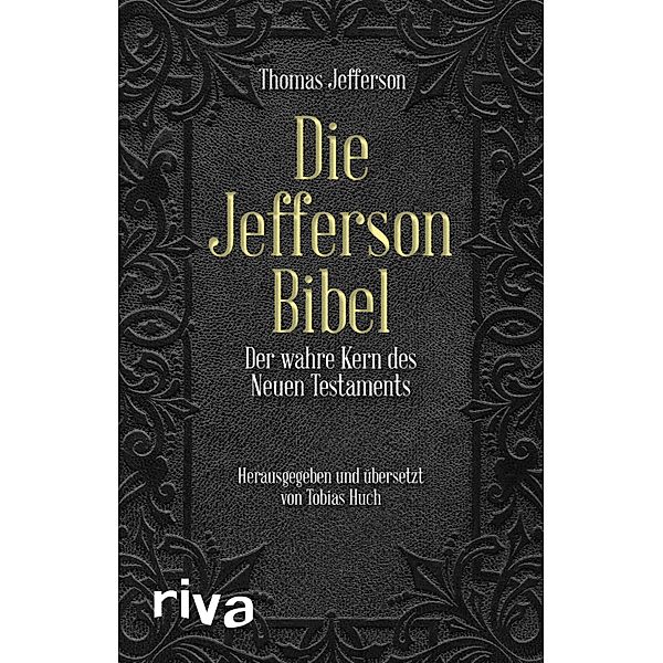 Die Jefferson-Bibel, Thomas Jefferson, Claus Dierksmeier, Tobias Huch