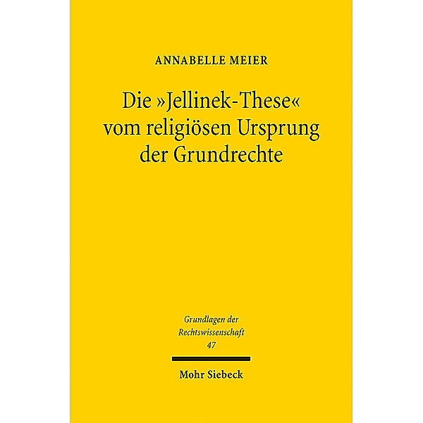 Die Jellinek-These vom religiösen Ursprung der Grundrechte, Annabelle Meier