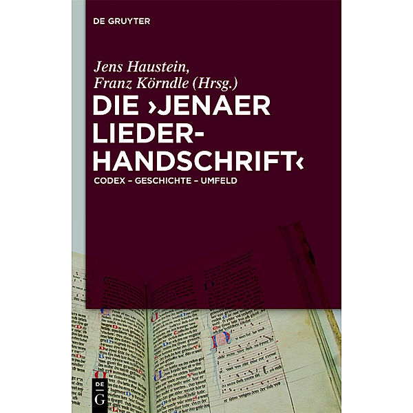 Die 'Jenaer Liederhandschrift', Jens Haustein, Wolfgang Beck, Christoph Fasbender, Franz Körndle
