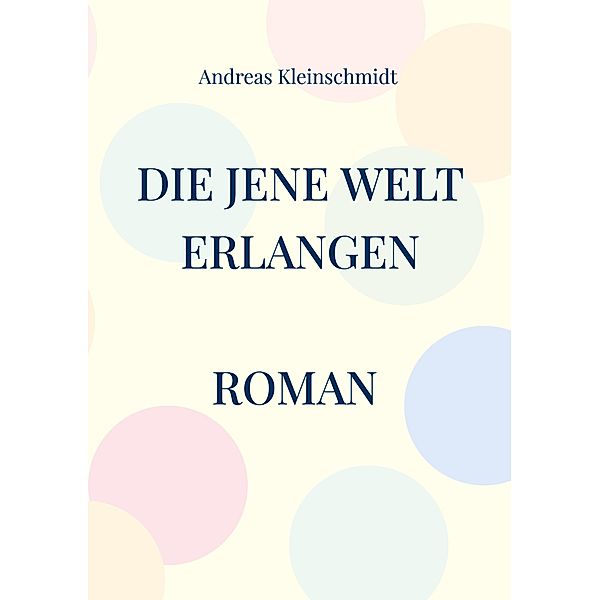 Die jene Welt erlangen, Andreas Kleinschmidt