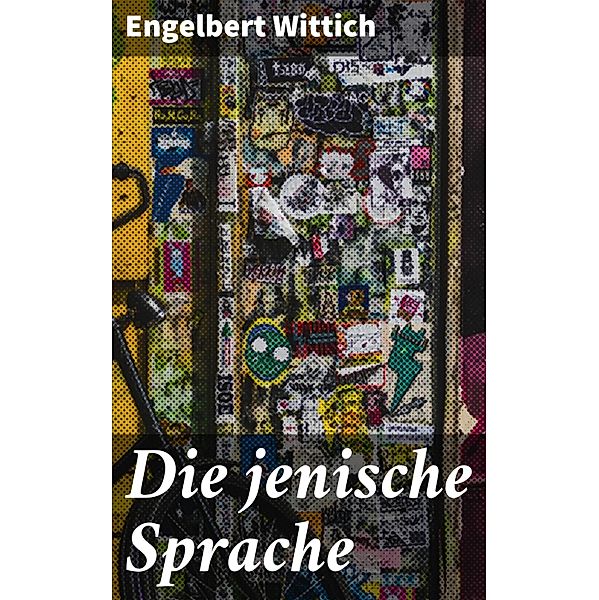 Die jenische Sprache, Engelbert Wittich