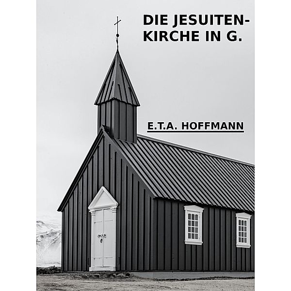Die Jesuitenkirche in G., E. T. A. Hoffmann