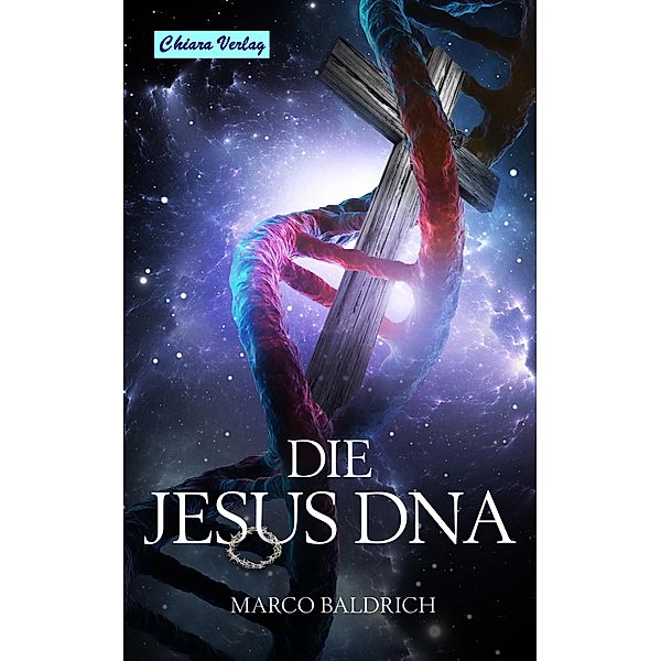Die Jesus DNA / Chiara-Verlag, Marco Baldrich