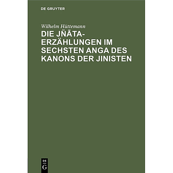 Die Jñata-Erzählungen im sechsten Anga des Kanons der Jinisten, Wilhelm Hüttemann