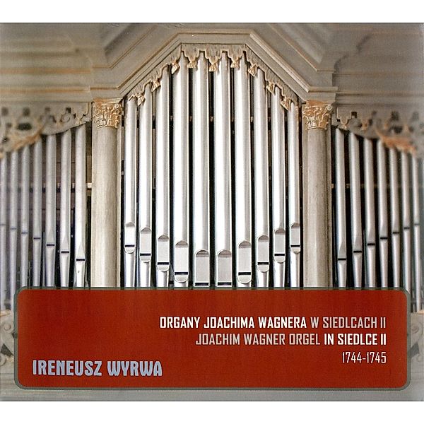 Die Joachim Wagner-Orgel In Siedlce Vol.2, Ireneusz Wyrwa