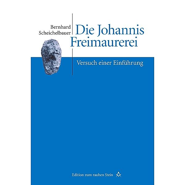 Die Johannis Freimaurerei, Bernhard Scheichelbauer