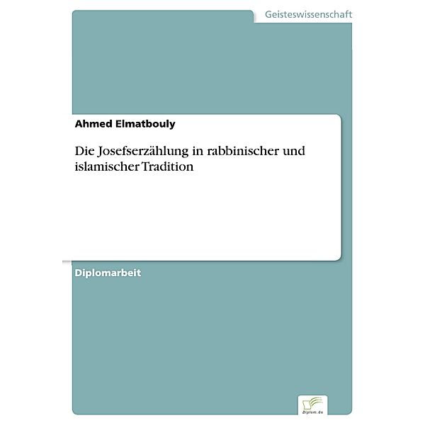 Die Josefserzählung in rabbinischer und islamischer Tradition, Ahmed Elmatbouly