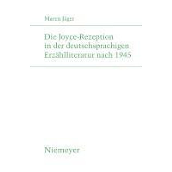 Die Joyce-Rezeption in der deutschsprachigen Erzählliteratur nach 1945 / Studien zur deutschen Literatur Bd.189, Maren Jäger