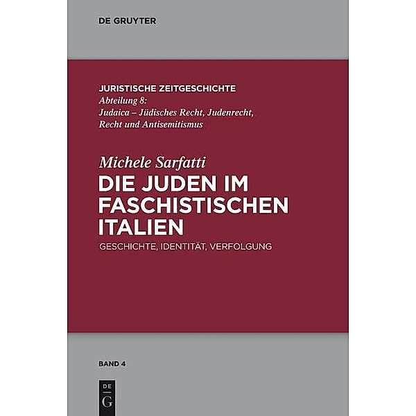 Die Juden im faschistischen Italien / Juristische Zeitgeschichte. Abteilung 8 Bd.4, Michele Sarfatti