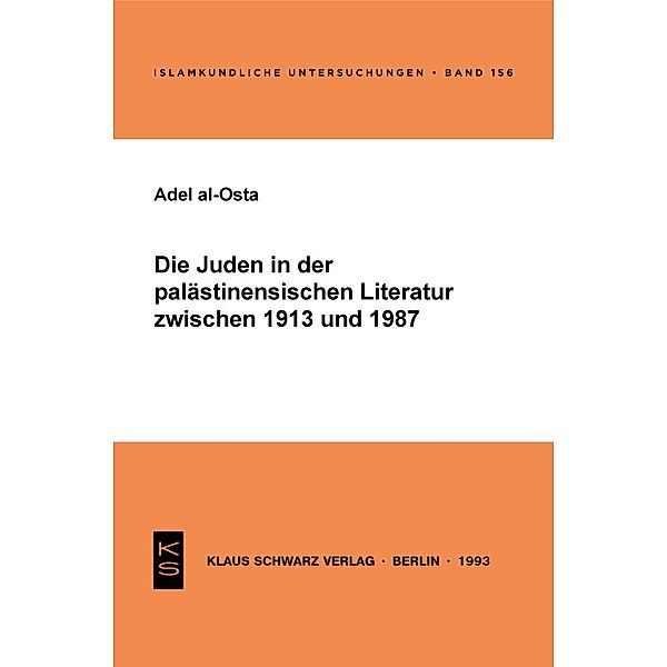 Die Juden in der palästinensischen Literatur zwischen 1913 und 1987 / Islamkundliche Untersuchungen Bd.156, Adel al-Osta
