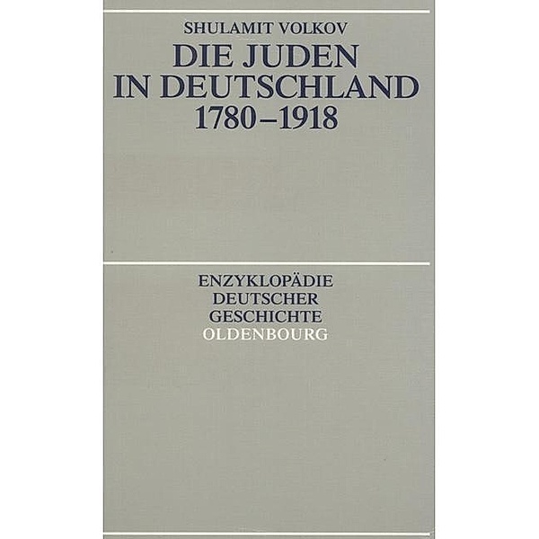 Die Juden in Deutschland 1780-1918 / Enzyklopädie deutscher Geschichte Bd.16, Shulamit Volkov