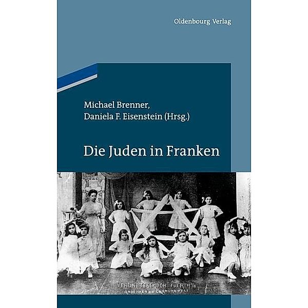 Die Juden in Franken / Studien zur Jüdischen Geschichte und Kultur in Bayern