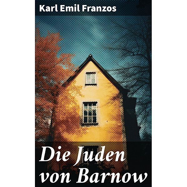 Die Juden von Barnow, Karl Emil Franzos