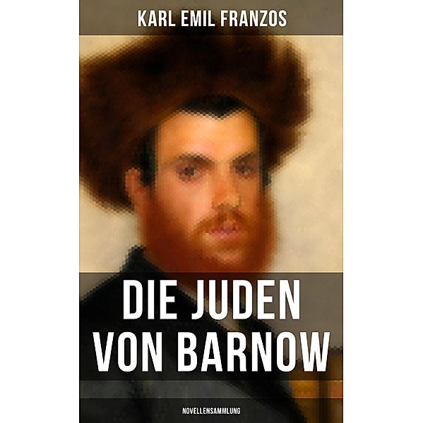 Die Juden von Barnow (Novellensammlung), Karl Emil Franzos