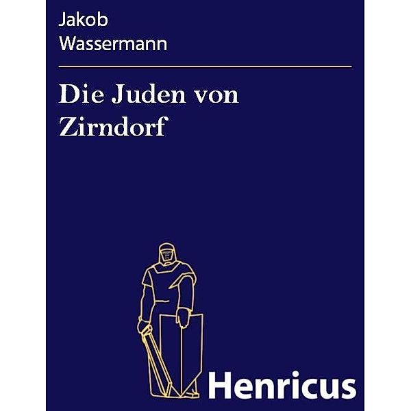 Die Juden von Zirndorf, Jakob Wassermann