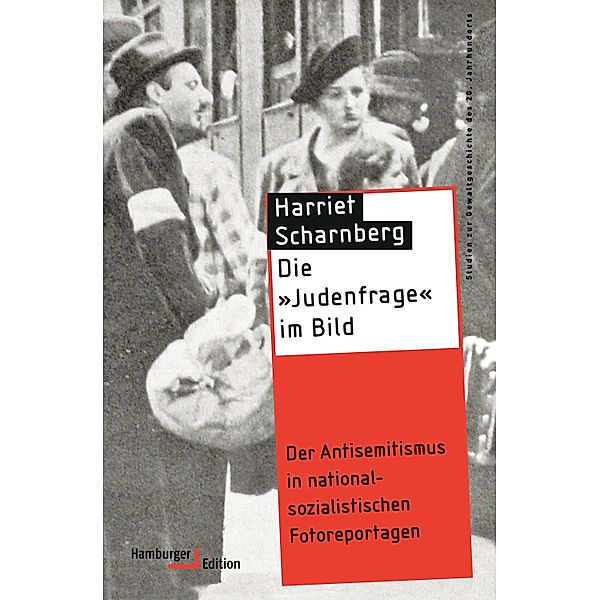Die Judenfrage im Bild / Studien zur Gewaltgeschichte des 20. Jahrhunderts, Harriet Scharnberg