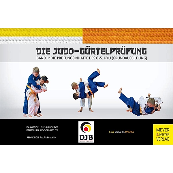 Die Judo-Gürtelprüfung / Die Judo-Gürtelprüfung Bd.1
