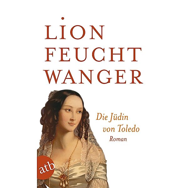 Die Jüdin von Toledo / Feuchtwanger GW in Einzelbänden Bd.15, Lion Feuchtwanger