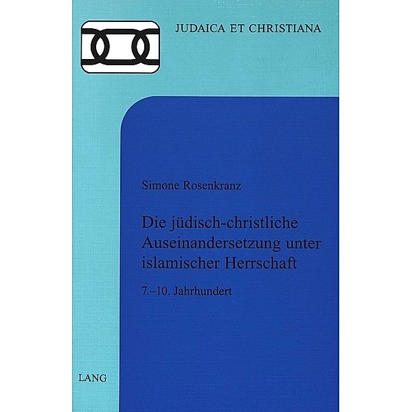 Die jüdisch-christliche Auseinandersetzung unter islamischer Herrschaft, Simone Rosenkranz Verhelst