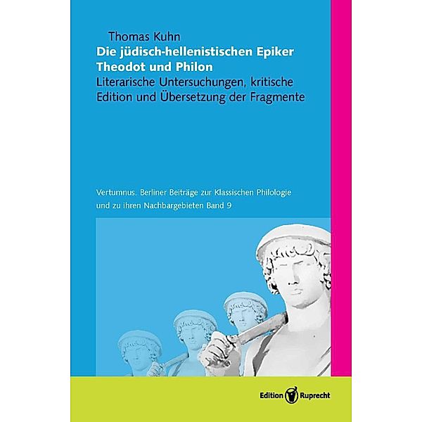 Die jüdisch-hellenistischen Epiker Theodot und Philon, Thomas Kuhn