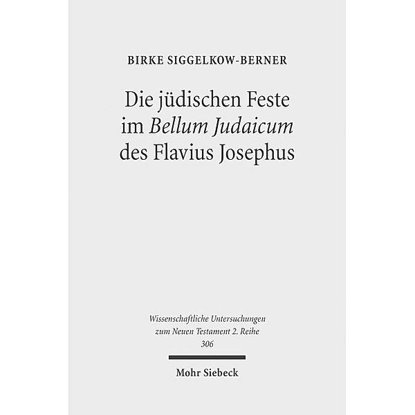 Die jüdischen Feste im Bellum Judaicum des Flavius Josephus, Birke Siggelkow-Berner