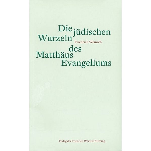 Die jüdischen Wurzeln des Matthäus Evangeliums, Friedrich Weinreb