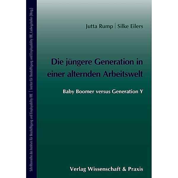 Die jüngere Generation in einer alternden Arbeitswelt, Jutta Rump, Silke Eilers