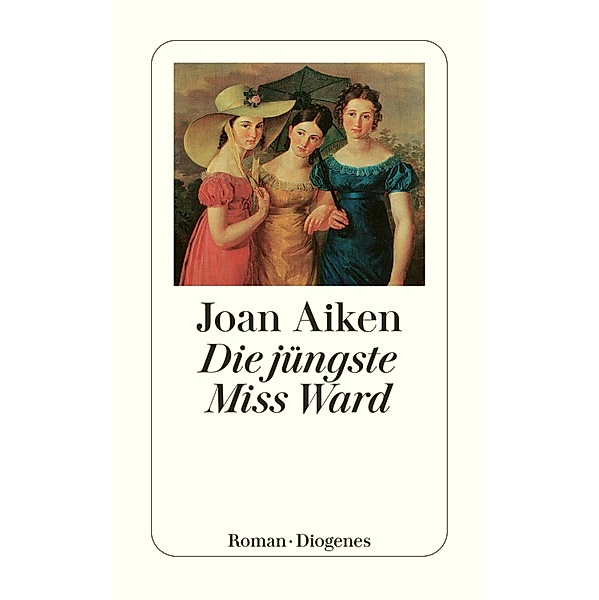 Die jüngste Miss Ward / Diogenes Taschenbücher, Joan Aiken