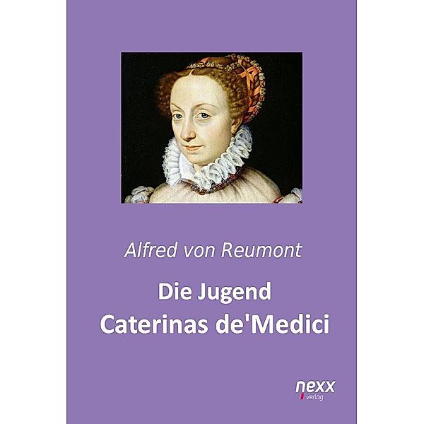 Die Jugend Caterinas de Medici, Alfred von Reumont