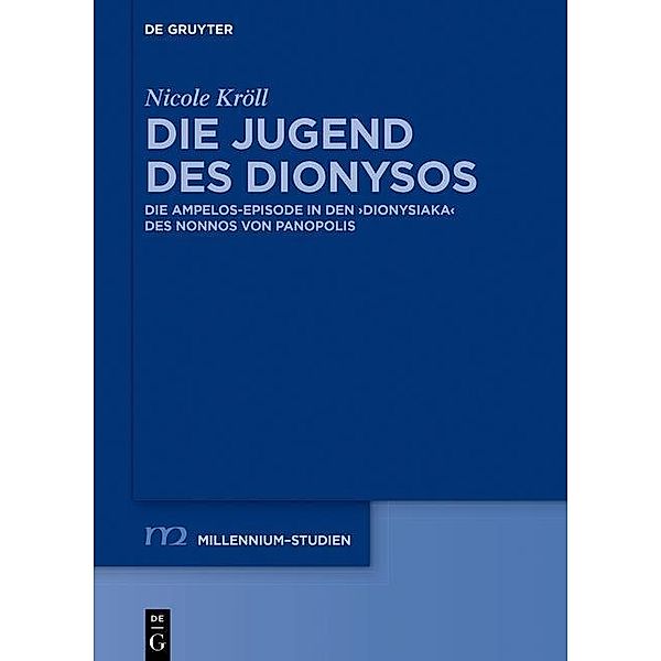 Die Jugend des Dionysos / Millennium-Studien / Millennium Studies Bd.62, Nicole Kröll