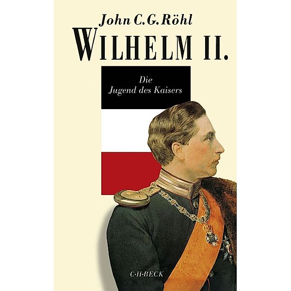 Die Jugend des Kaisers 1859-1888, John C.G. Röhl