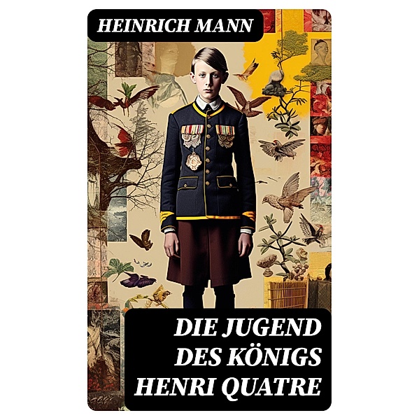 Die Jugend des Königs Henri Quatre, Heinrich Mann