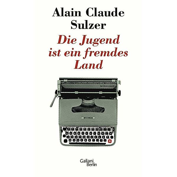 Die Jugend ist ein fremdes Land, Alain Claude Sulzer