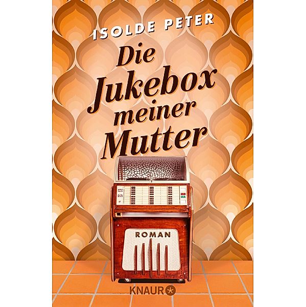 Die Jukebox meiner Mutter, Isolde Peter