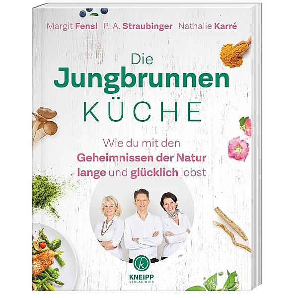 Die Jungbrunnen-Küche, Margit Fensl, P. A. Straubinger, Nathalie Karré