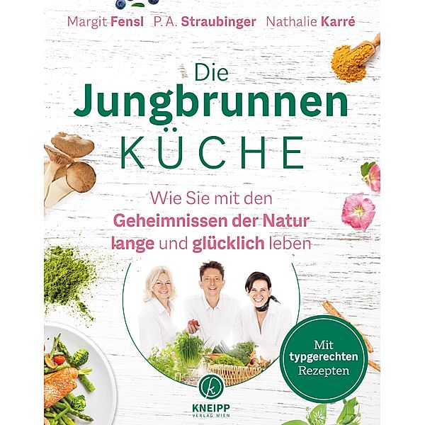 Die Jungbrunnen-Küche, Margit Fensl, P. A. Straubinger, Nathalie Karré