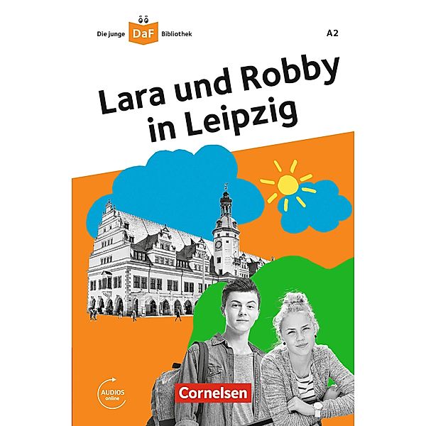Die junge DaF-Bibliothek: Lara und Robby in Leipzig,A2 / Die junge DaF-Bibliothek, Gabriele Banas, Kathrin Kiesele