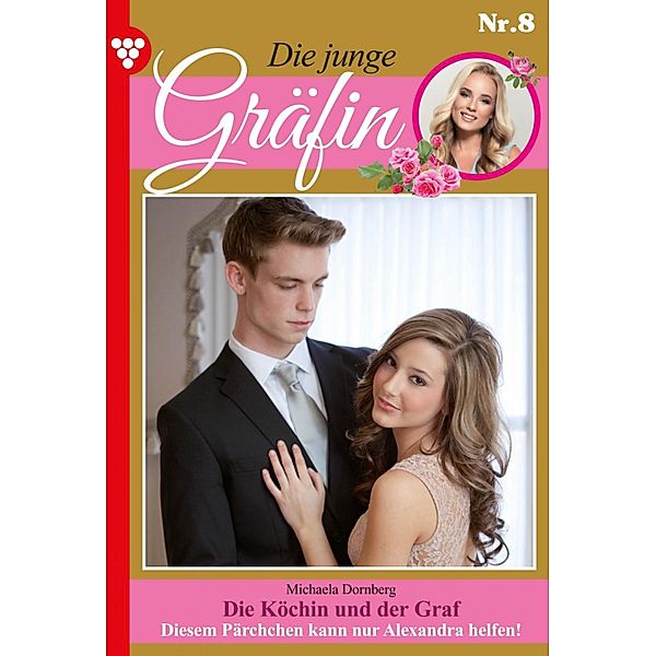 Die junge Gräfin 8 - Adelsroman / Die junge Gräfin Bd.8, Michaela Dornberg