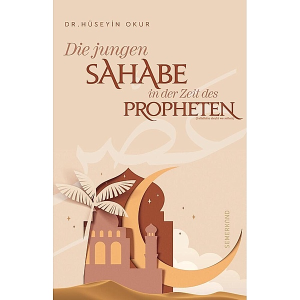 Die jungen Sahabe in der Zeit des Propheten (Sallallahu aleyhi we sellem), Hüseyin Okur
