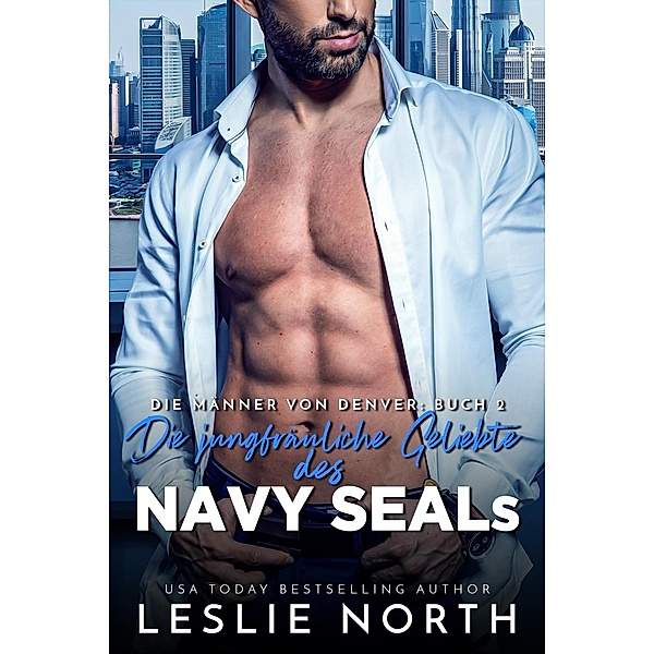 Die jungfräuliche Geliebte des Navy SEALs (Die Männer von Denver, #2) / Die Männer von Denver, Leslie North