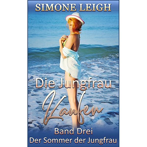 Die Jungfrau kaufen - Band Drei - Der Sommer der Jungfrau / Die Jungfrau kaufen, Simone Leigh