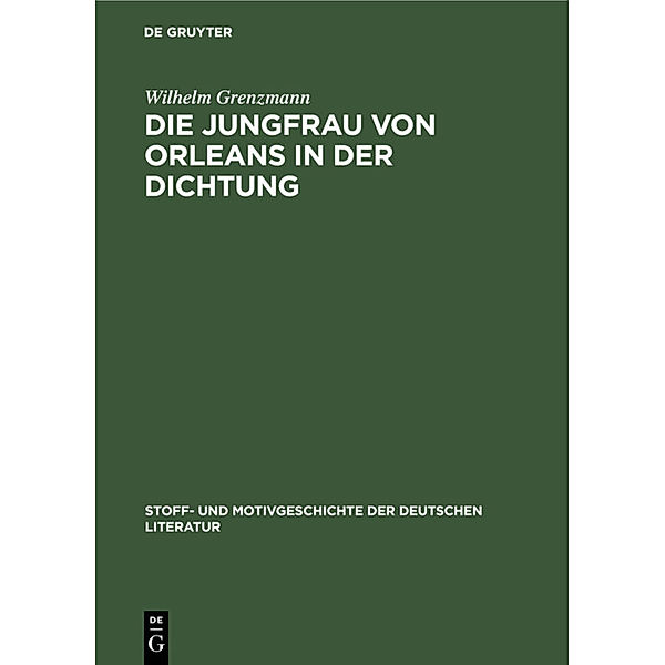 Die Jungfrau von Orleans in der Dichtung, Wilhelm Grenzmann