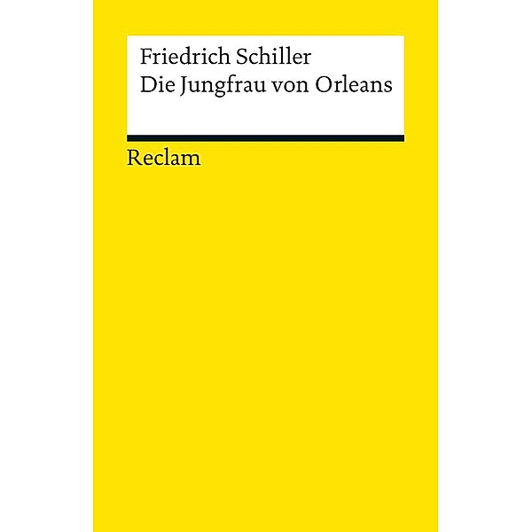Die Jungfrau von Orleans / Reclams Universal-Bibliothek, Friedrich Schiller
