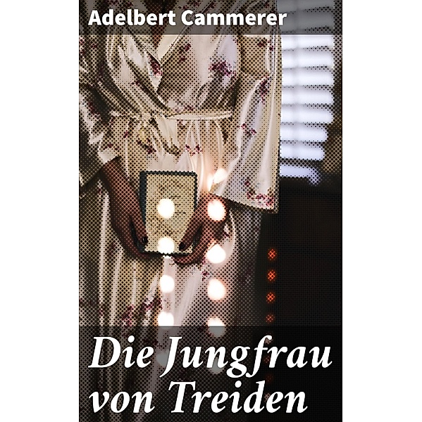 Die Jungfrau von Treiden, Adelbert Cammerer