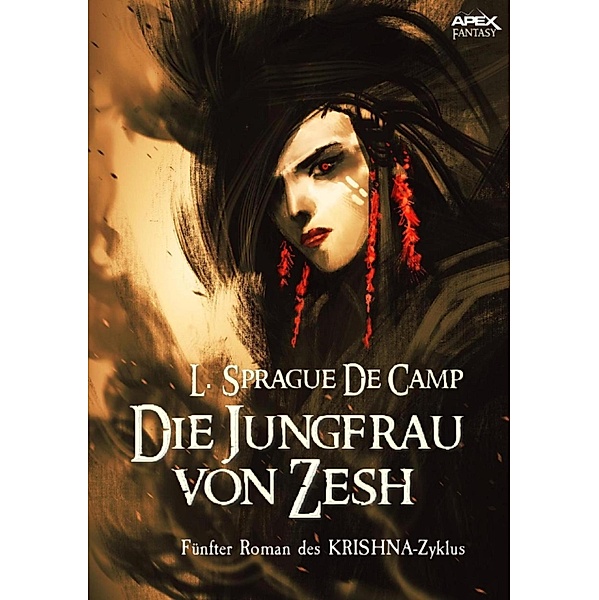 DIE JUNGFRAU VON ZESH - Fünfter Roman des KRISHNA-Zyklus / KRISHNA-Zyklus Bd.5, L. Sprague De Camp