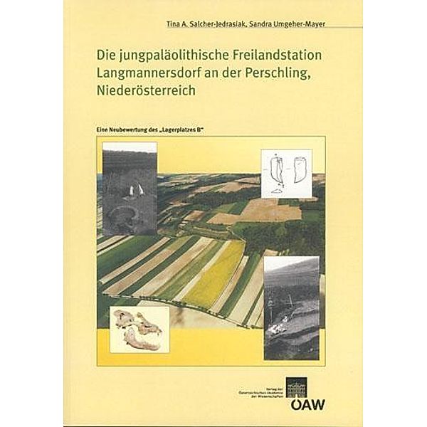 Die jungpaläolithische Freilandstation Langmannersdorf an der Perschling, Niederösterreich, Tina A Salcher-Jedrasiak, Sandra Umgeher-Mayer