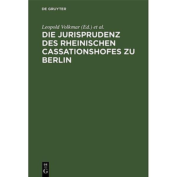 Die Jurisprudenz des Rheinischen Cassationshofes zu Berlin